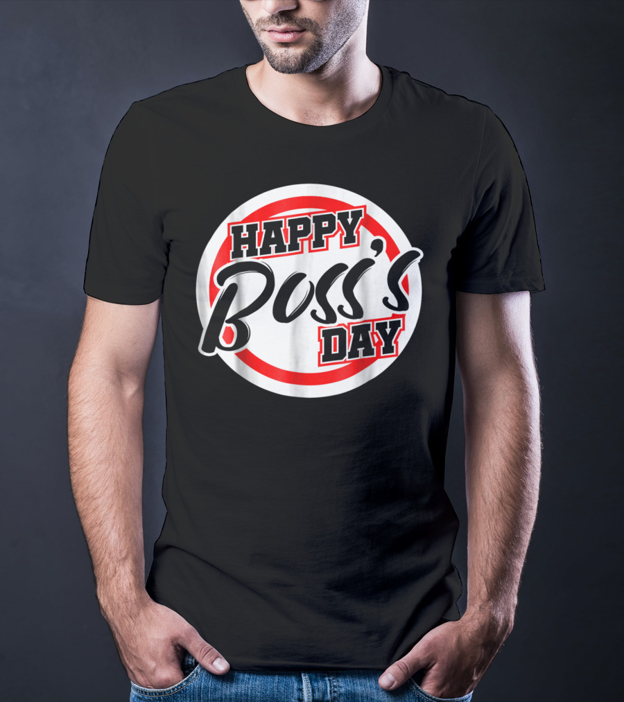 Bosss Day Team Leader Supervisor Happy Boss's Day Funny S19 T-Shirt