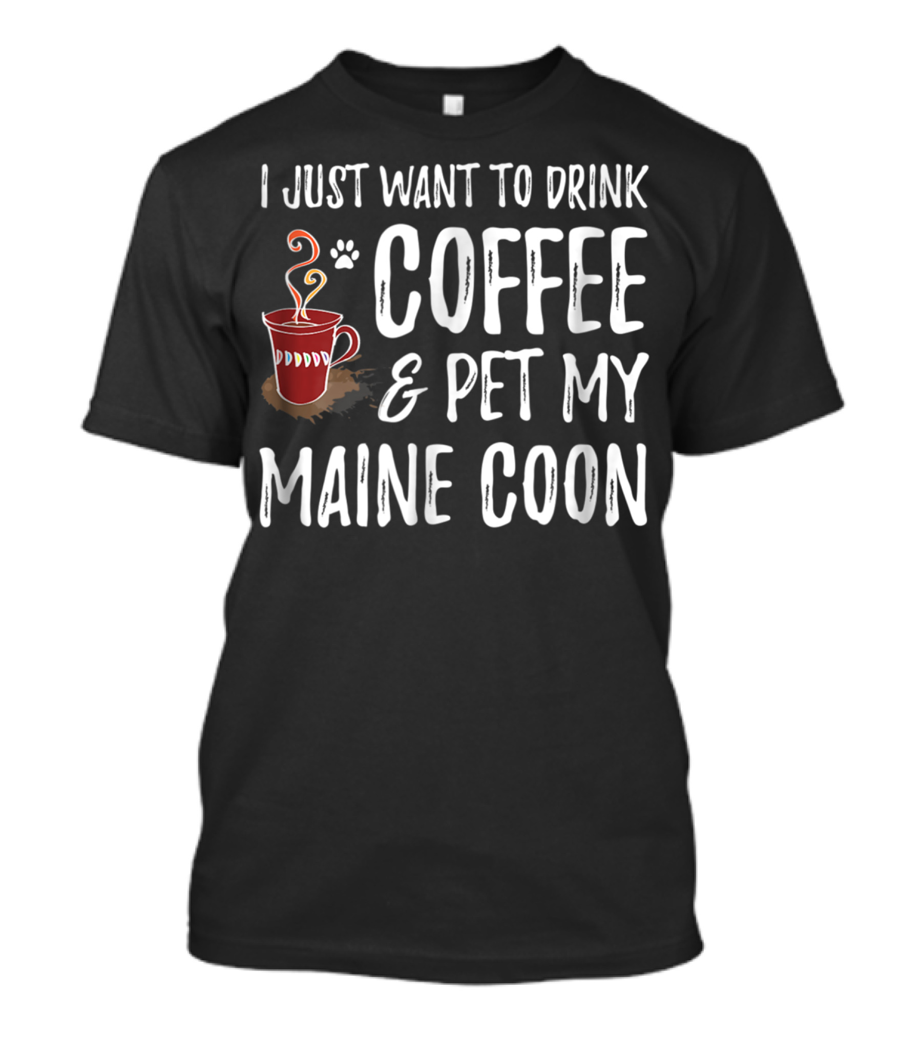 I Just Want To Drink Coffee And Pet My Maine Coon T-Shirt
