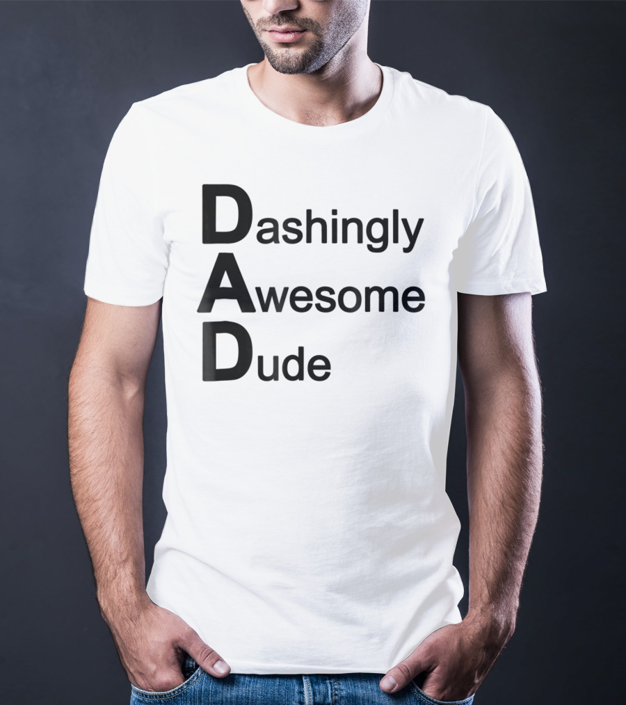 Dashingly Awesome Dude Dad T-Shirt
