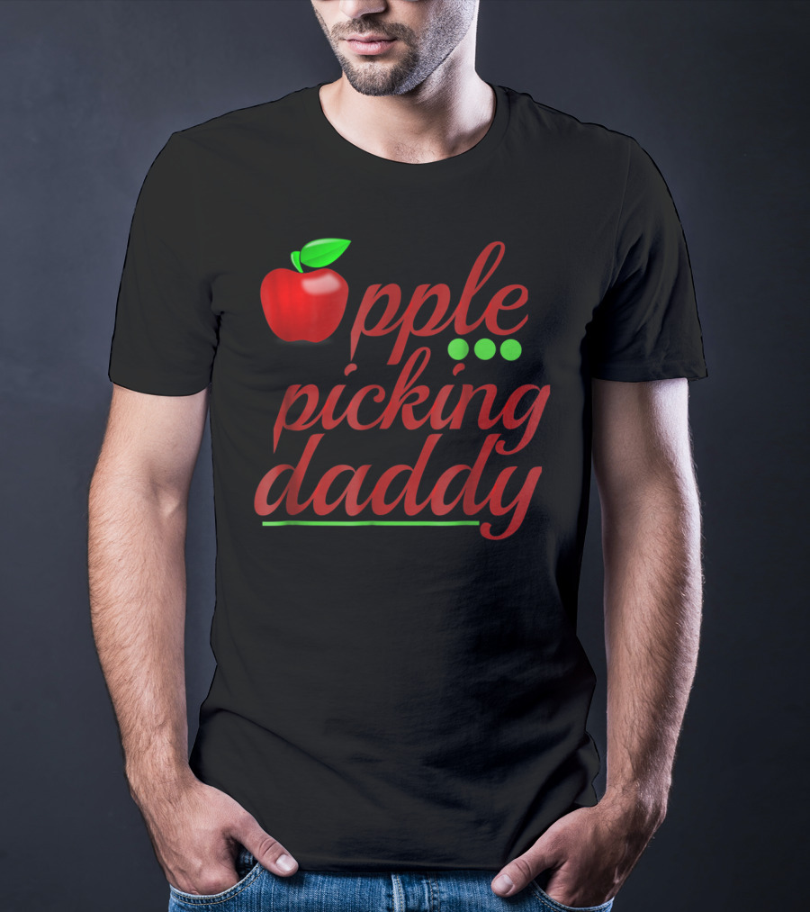 Apple Picking Daddy Apple Picker Dad T-Shirt