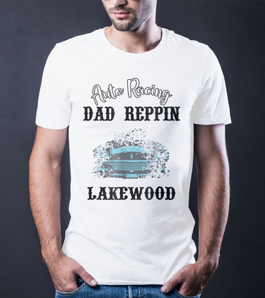 Auto Racing Dad Reppin Lakewood Classic Car T-Shirt