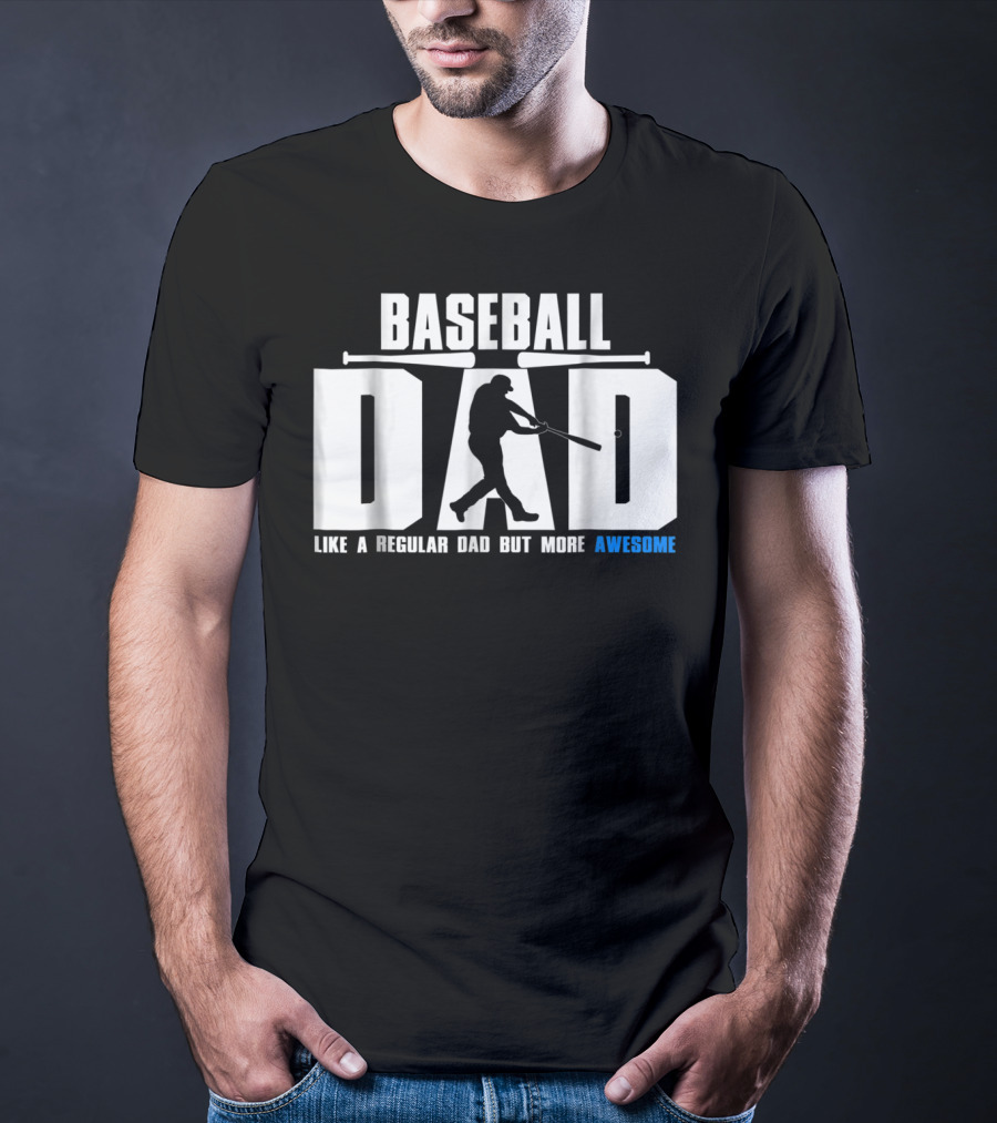 Baseball Dad Like A Regular Dad But More Awesome Bat T-Shirt
