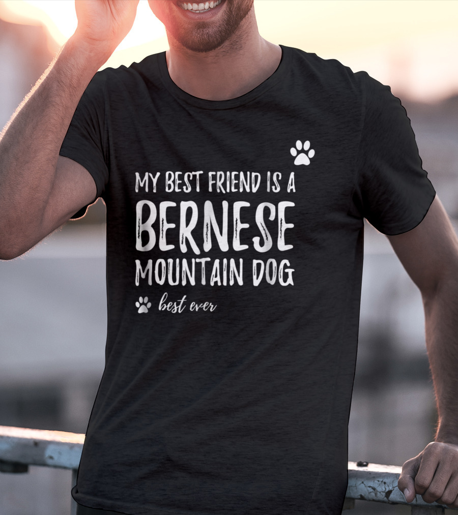 My Best Friend Is A Bernese Mountain Dog Best Ever T-Shirt