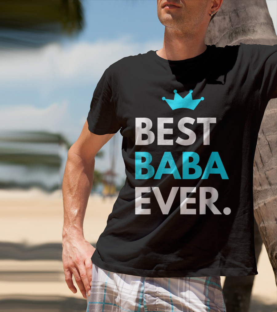 Best Baba Ever Dad Father48 Crown T-Shirt