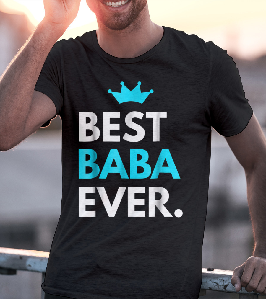 Best Baba Ever Dad Father48 Crown T-Shirt