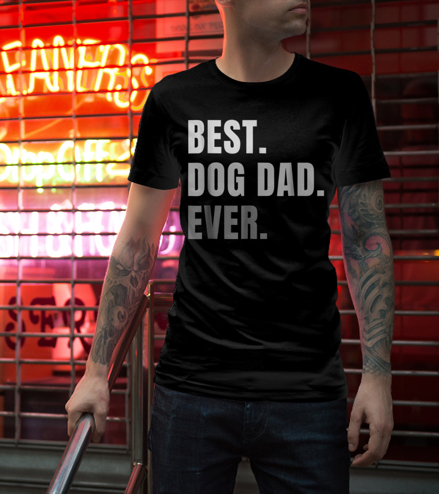 Best Dog Dad Ever Present Best Dog Dad Ever T-Shirt
