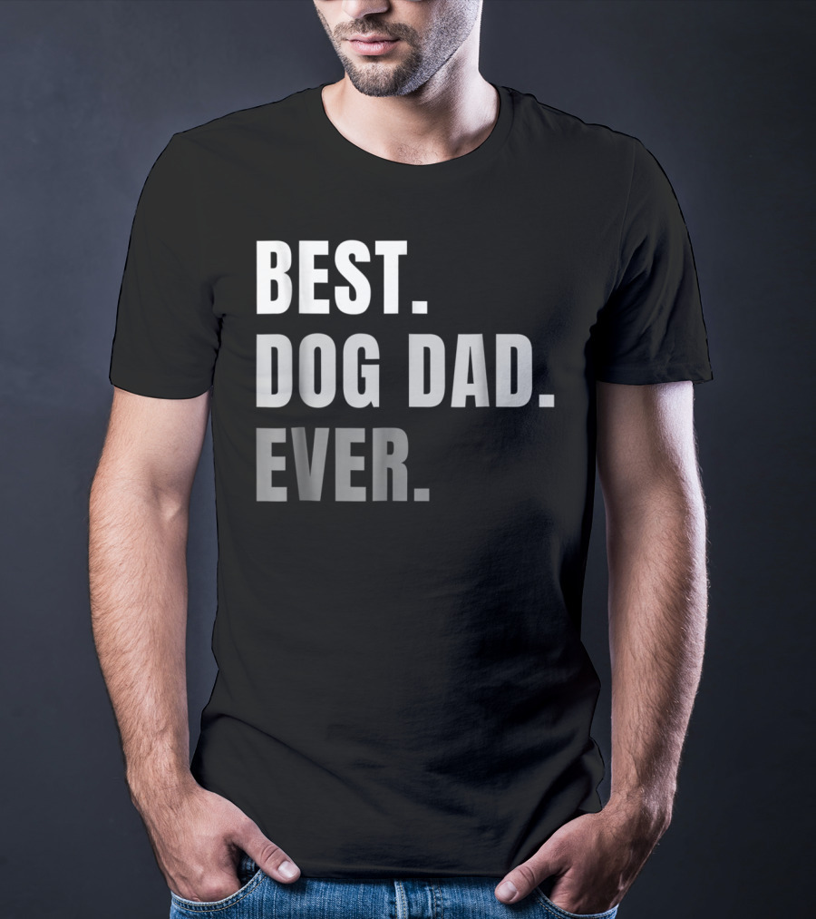Best Dog Dad Ever Present Best Dog Dad Ever T-Shirt