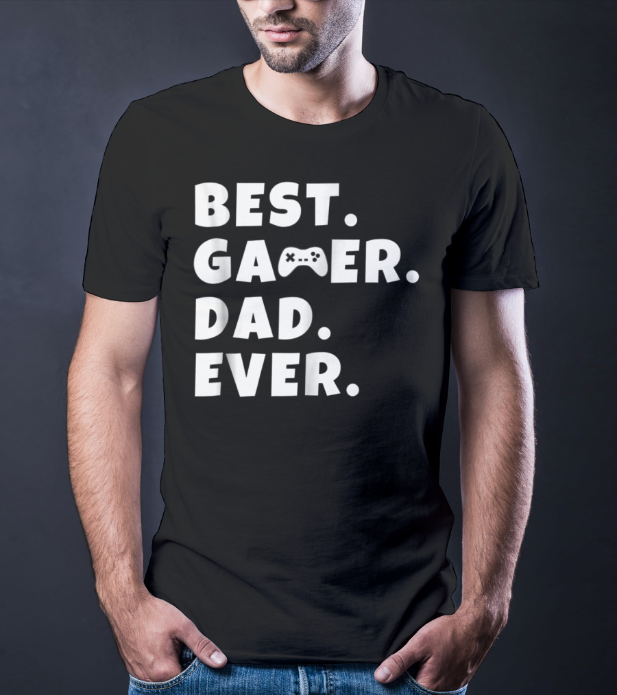 Best Gamer Dad Ever Video Game Controller Father T-Shirt