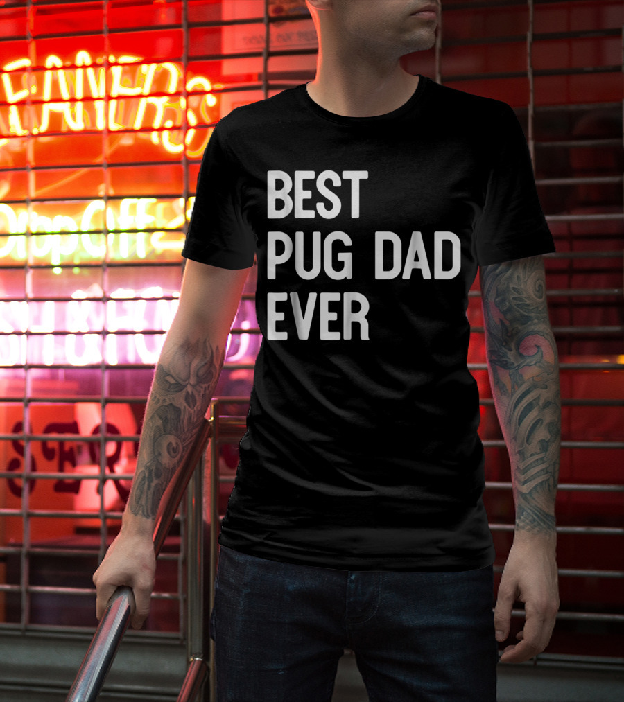 Best Pug Dad Ever Dog Ideas61 Pug Dad Best Ever T-Shirt