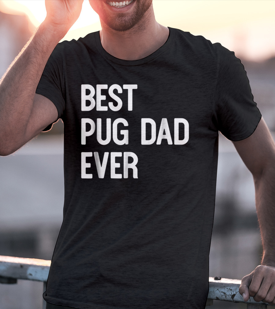 Best Pug Dad Ever Dog Ideas61 Pug Dad Best Ever T-Shirt