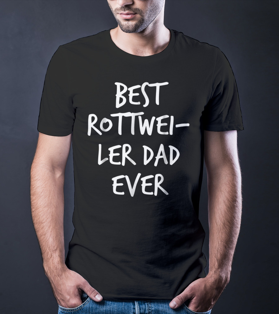 Best Rottweiler Dad Ever T-Shirt