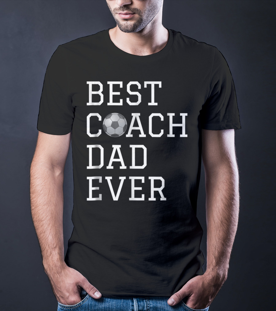 Best Coach Dad Ever Soccer Ball Coaching Fathers T-Shirt
