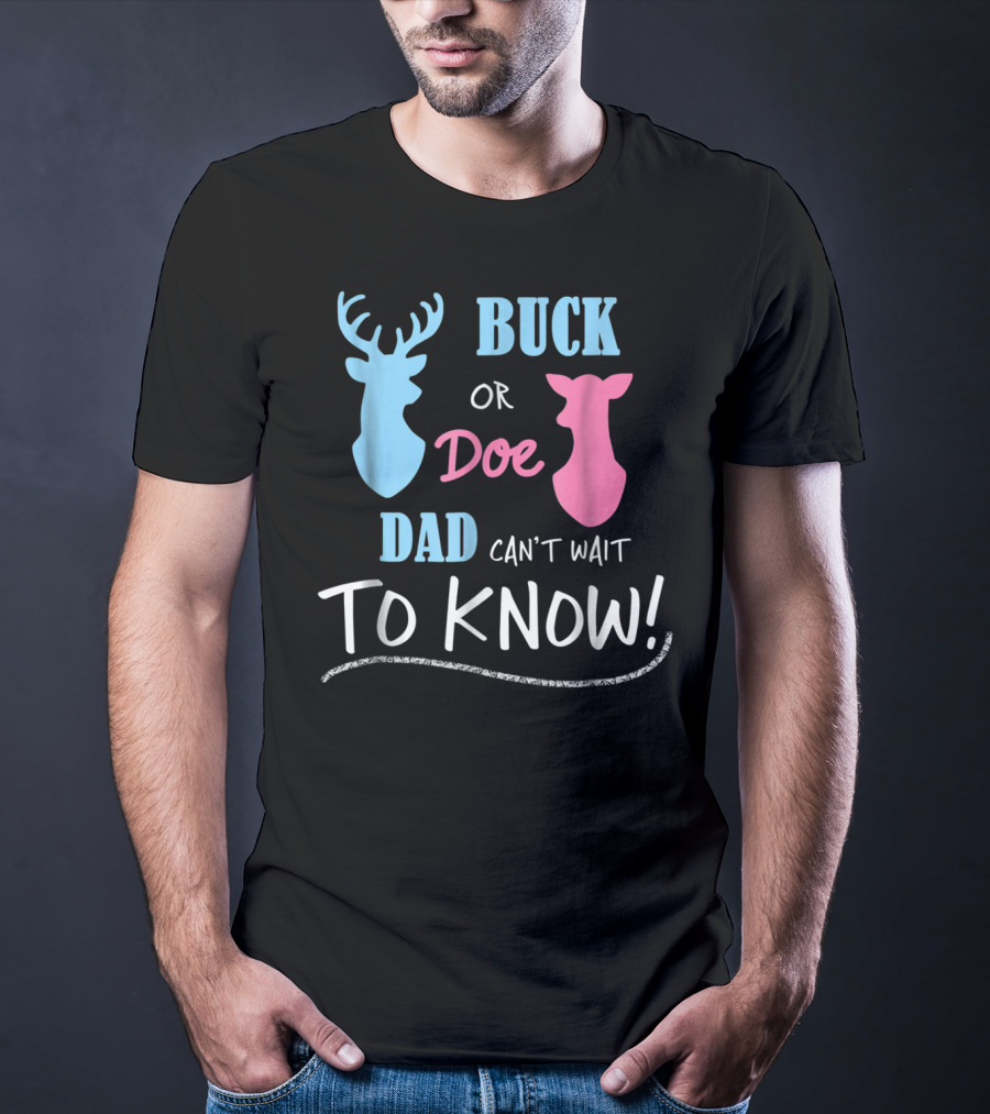 Buck Or Doe Dad Can't Wait To Know Gender Reveal T-Shirt
