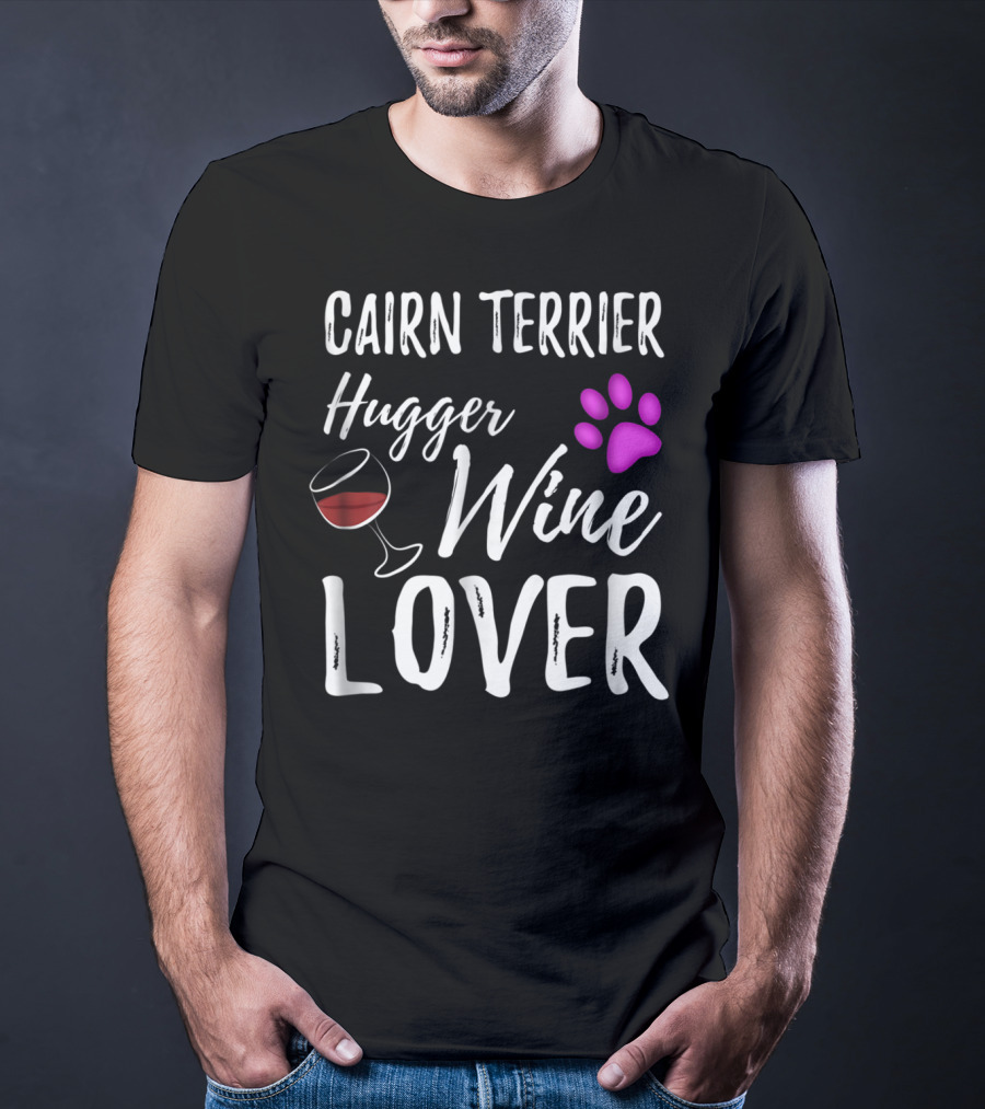 Cairn Terrier Hugger Wine Lover With Paw And Glass T-Shirt