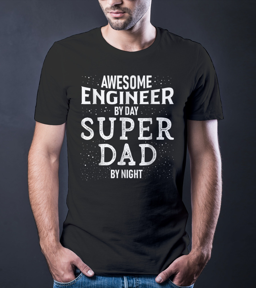 Awesome Engineer By Day Super Dad By Night Stars T-Shirt