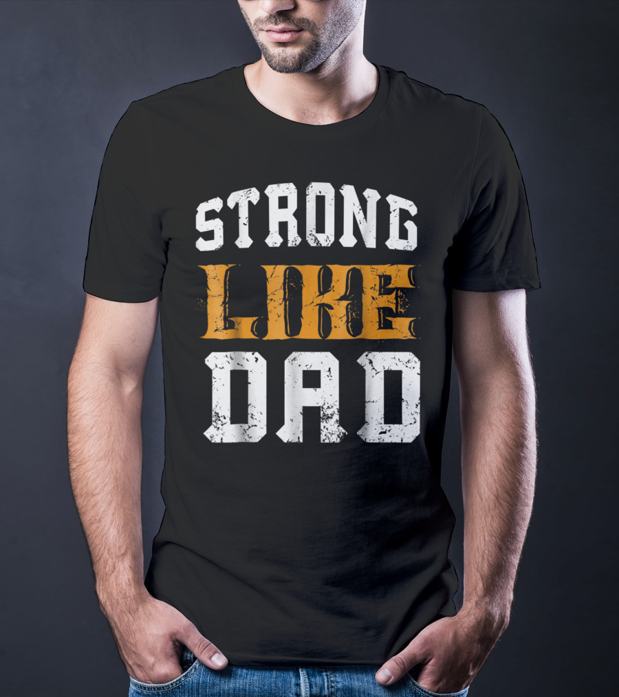 Strong Like Dad Vintage Distressed Bold Typography T-Shirt