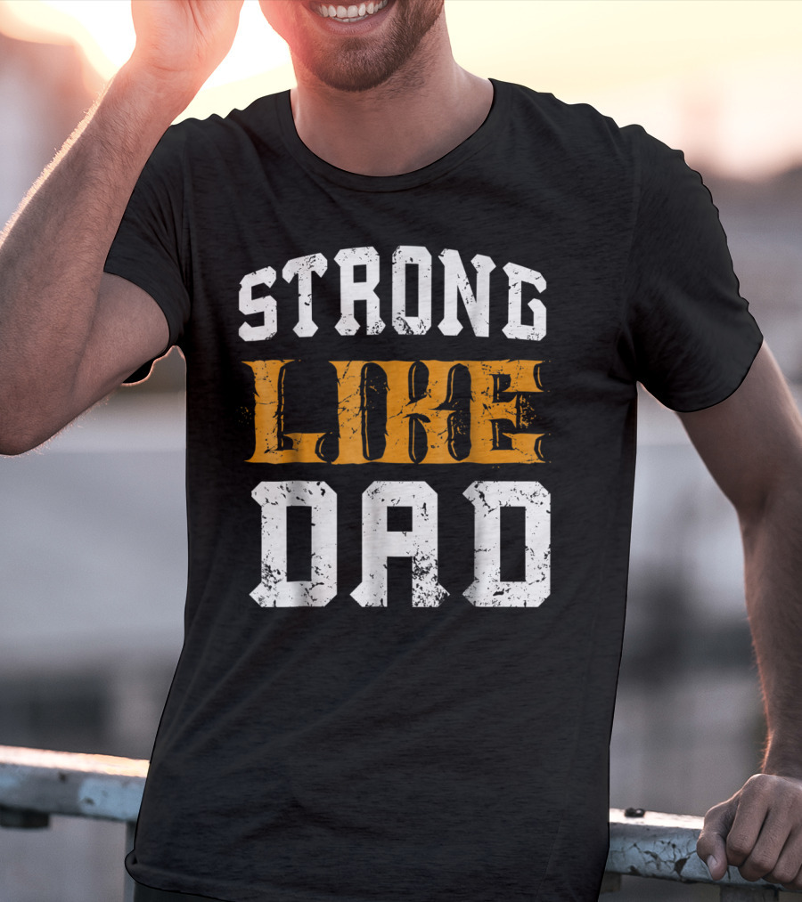 Strong Like Dad Vintage Distressed Bold Typography T-Shirt