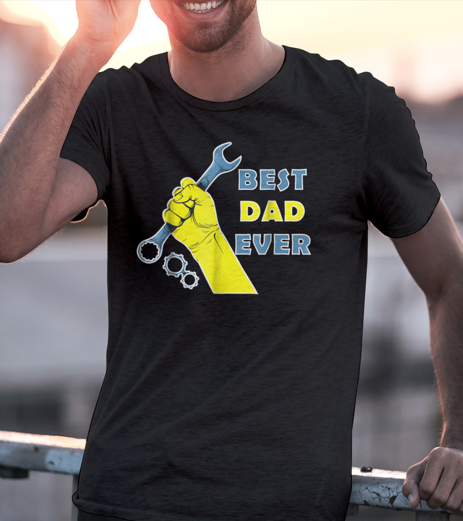 Best Dad Ever Wrench Fist Funny Dad Lovers88 T-Shirt