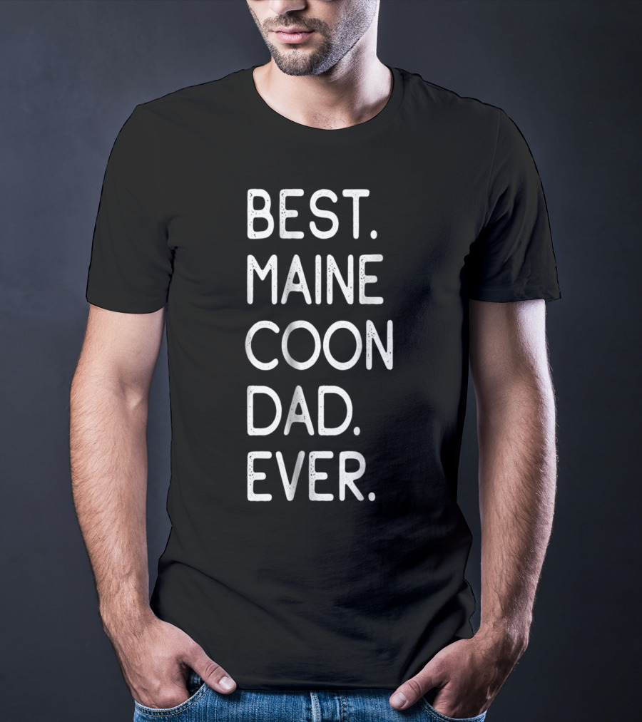 Best Maine Coon Dad Ever Proud Kitten Lover Owner 51 T-Shirt