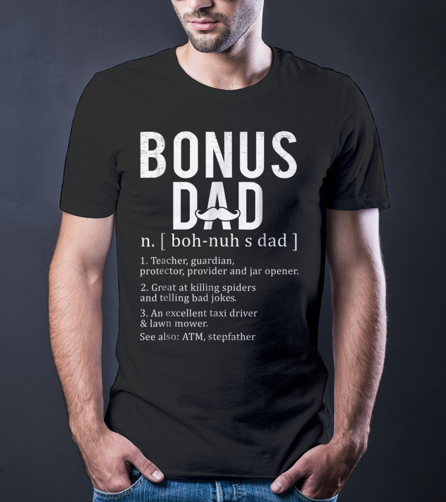Bonus Dad Definition N Boh-Nuh S Dad Funny Teacher Protector Taxi Driver Stepdad Papa28 T-Shirt