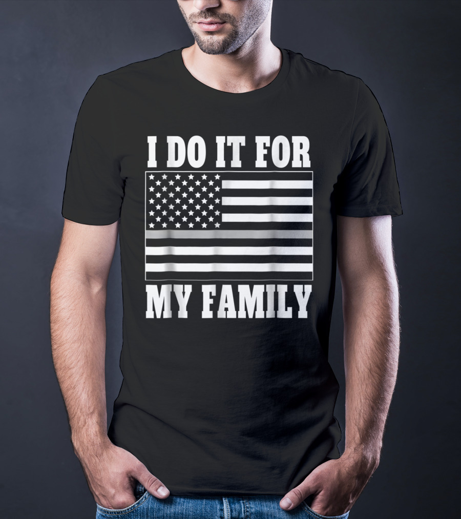 I Do It For My Family Corrections Officer Dad Thin Gray Line Flag T-Shirt