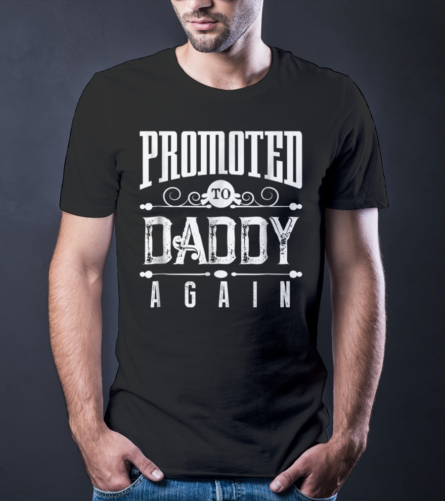 Promoted To Daddy Again Funny Expectant Father Future Daddy T-Shirt