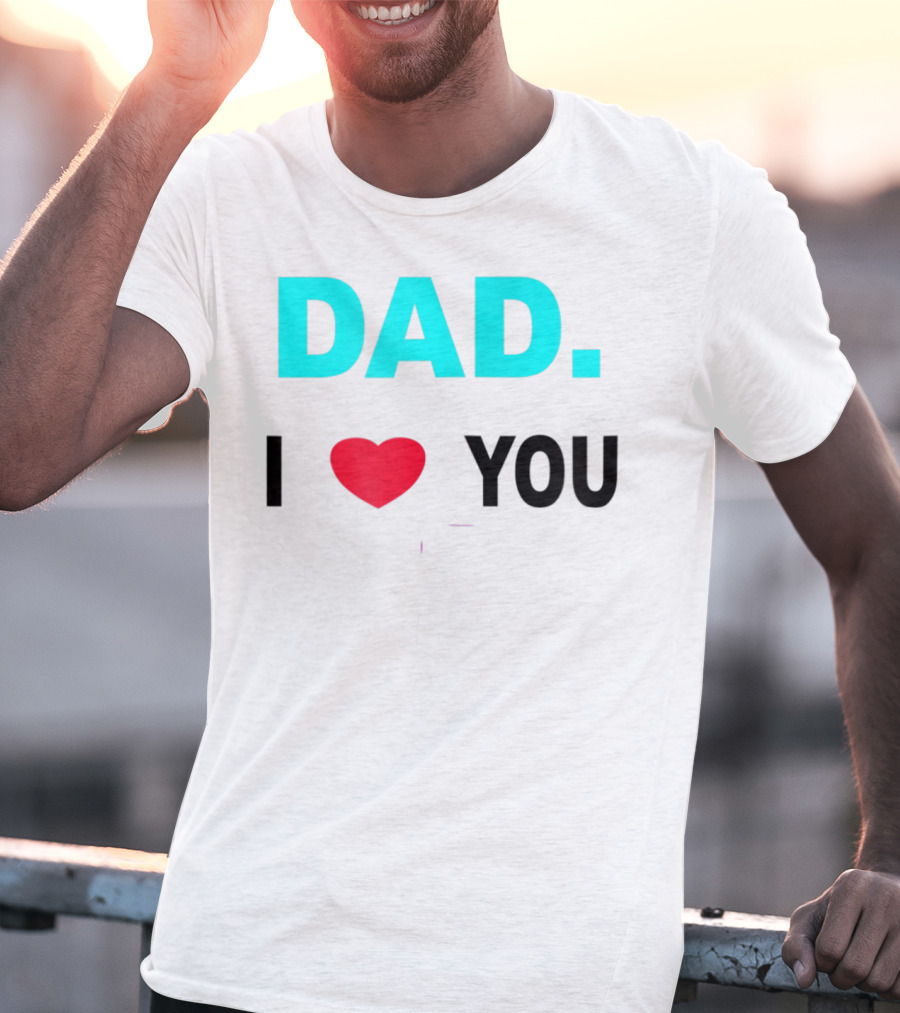 Dad I Heart You Novelty 15 T-Shirt