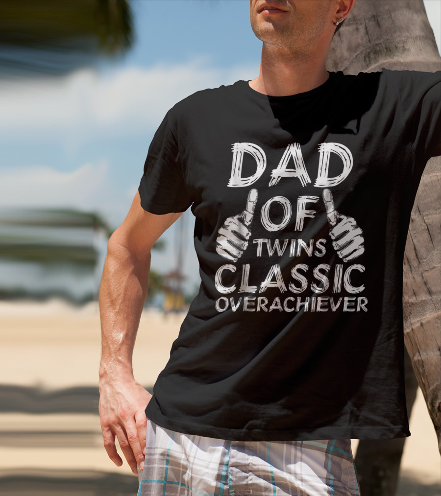 Dad Of Twins Thumbs Up Classic Overachiever T-Shirt