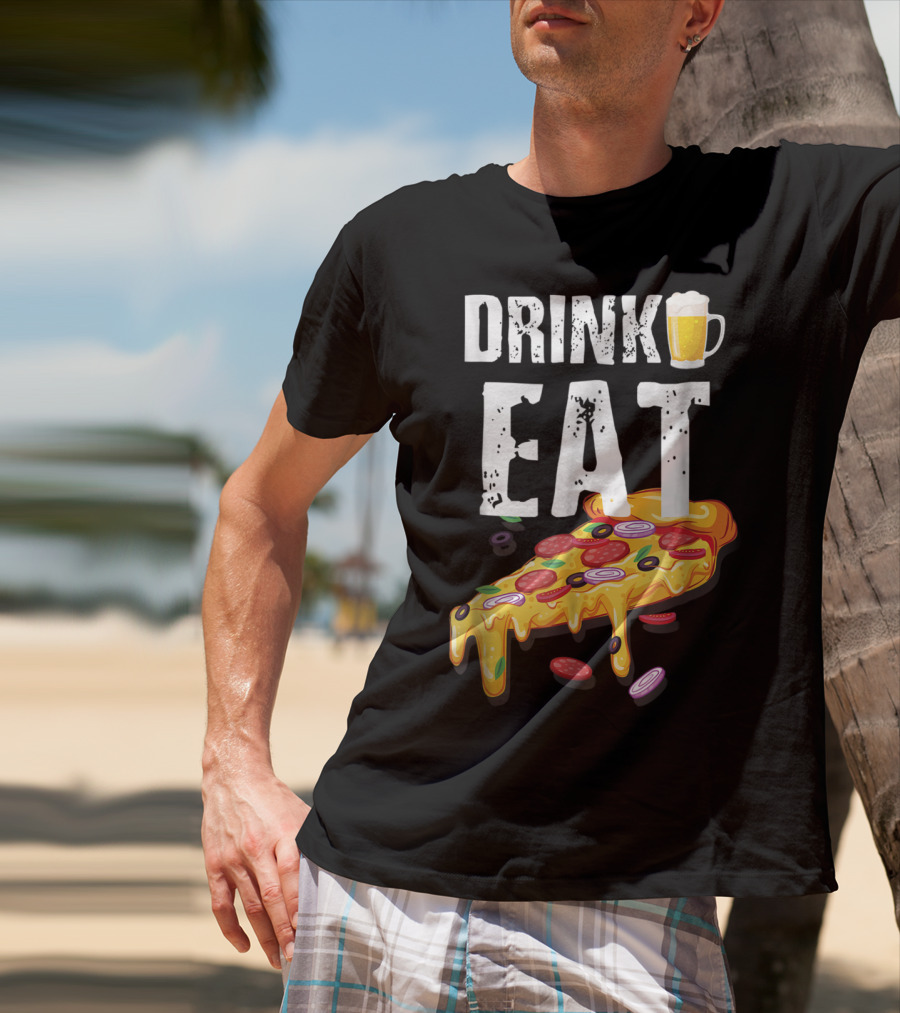 Drink Eat Beer Pizza Dad For Him T-Shirt