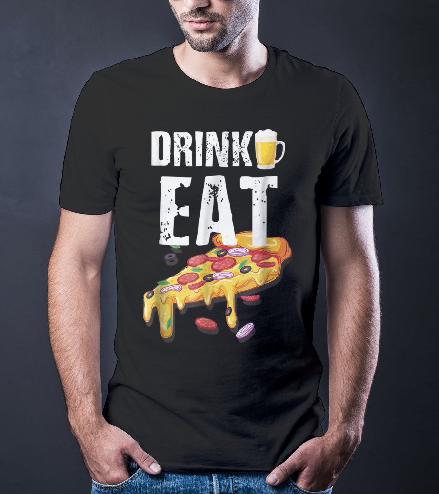 Drink Eat Beer Pizza Dad For Him T-Shirt