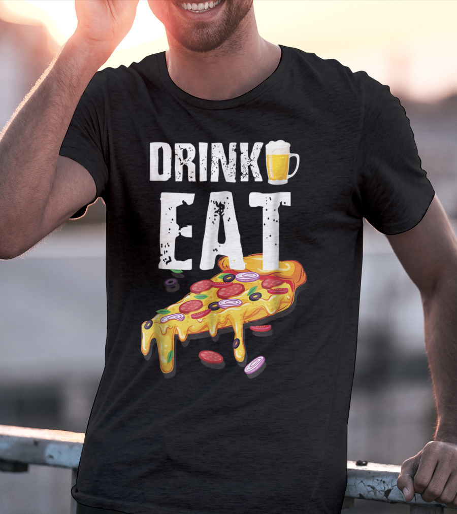 Drink Eat Beer Pizza Dad For Him T-Shirt