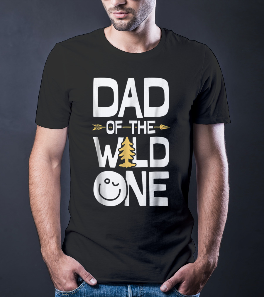Dad Of The Wild One Arrow Tree Smile Face T-Shirt