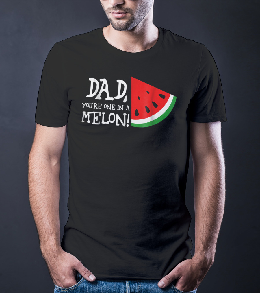 Dad You're One In A Melon Summer Tropical Fruit Watermelon Slice T-Shirt
