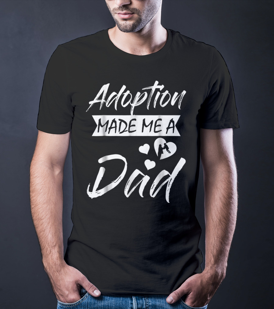Adoption Made Me A Dad With Hearts And Child T-Shirt
