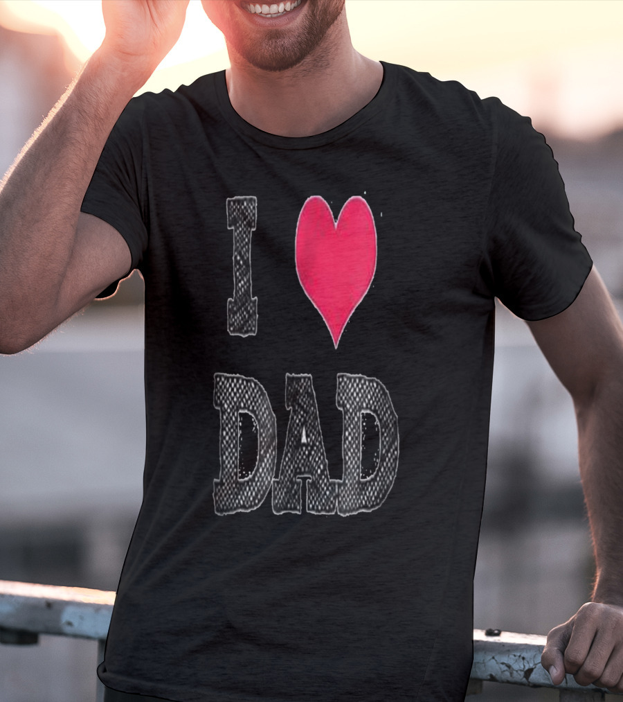 I LOVE DAD T-Shirt