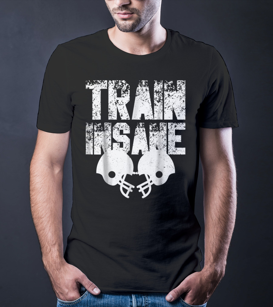 Train Insane American Football Helmet USA Team Sports Dad Fan Ball T-Shirt