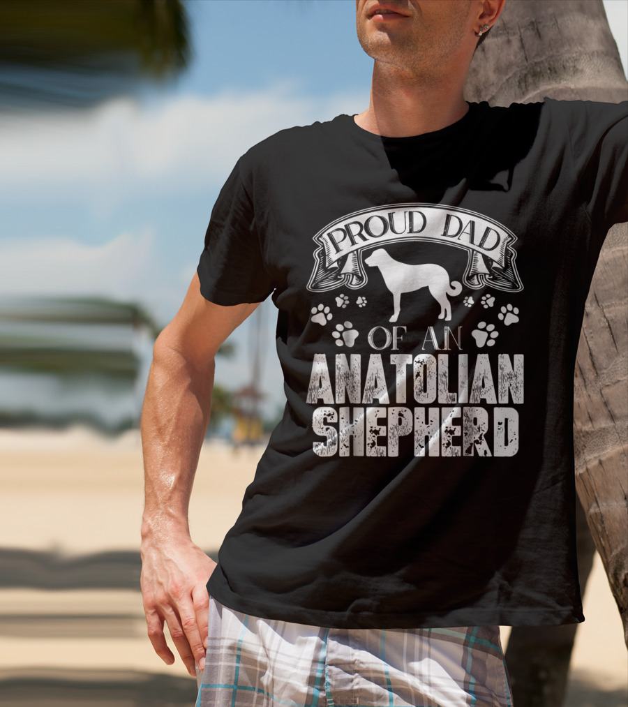 Proud Dad Of An Anatolian Shepherd T-Shirt