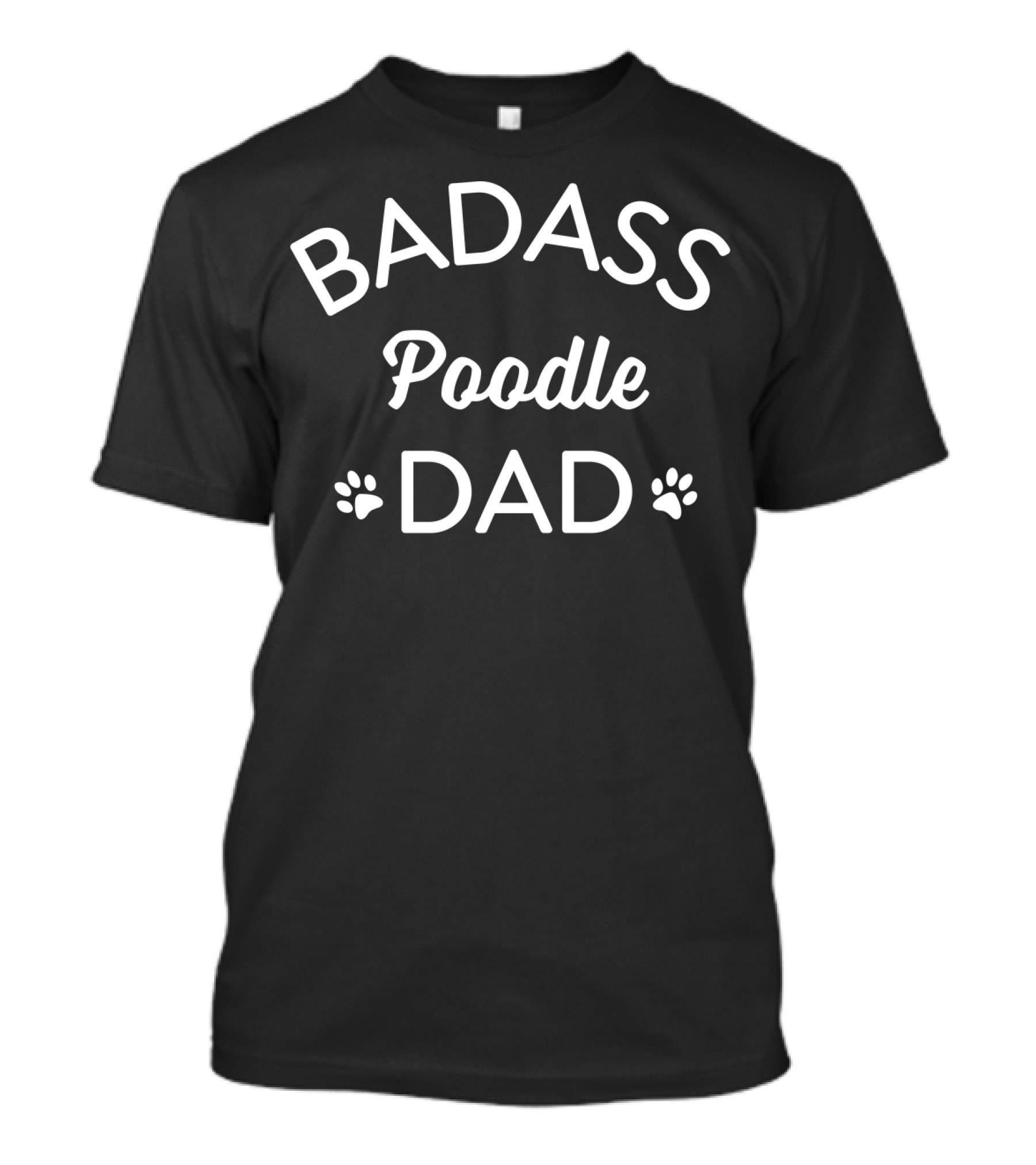 Badass Poodle Dad I Love My Dog Pawprints T-Shirt