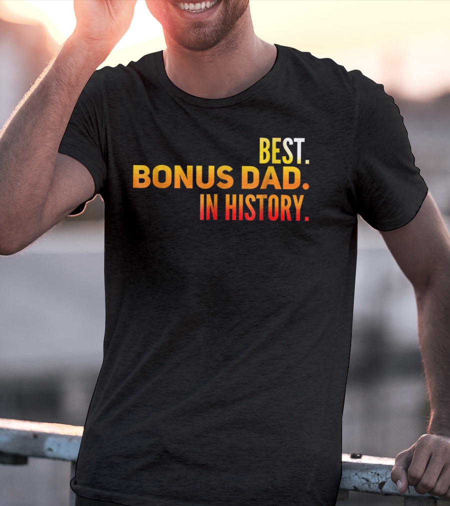 Best Bonus Dad In History T-Shirt