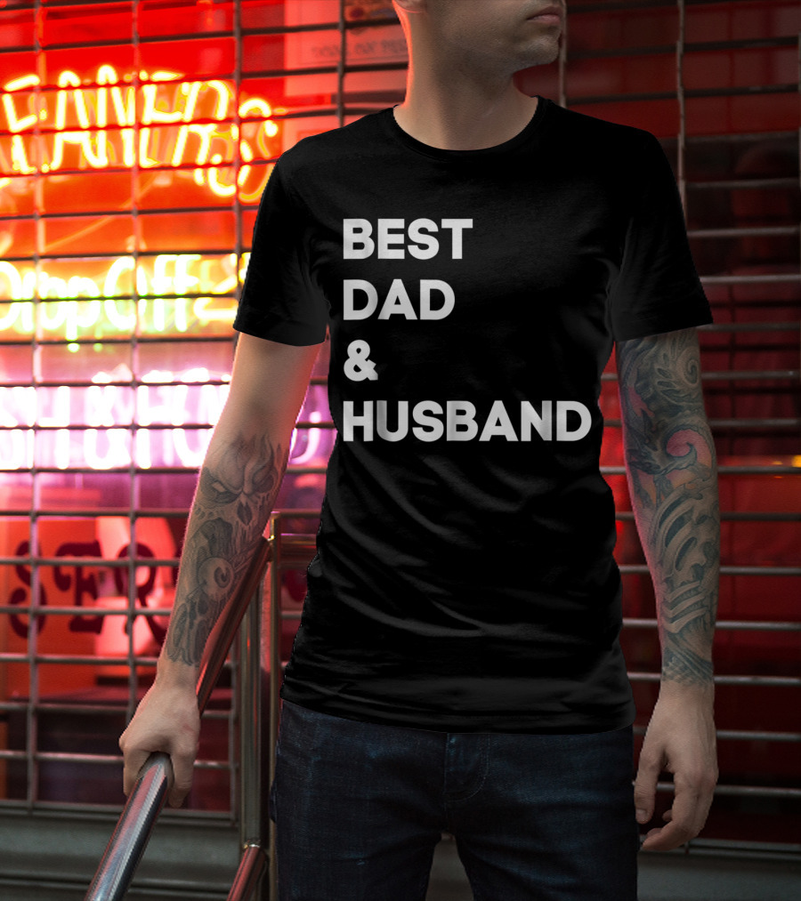 BEST DAD And HUSBAND T-Shirt