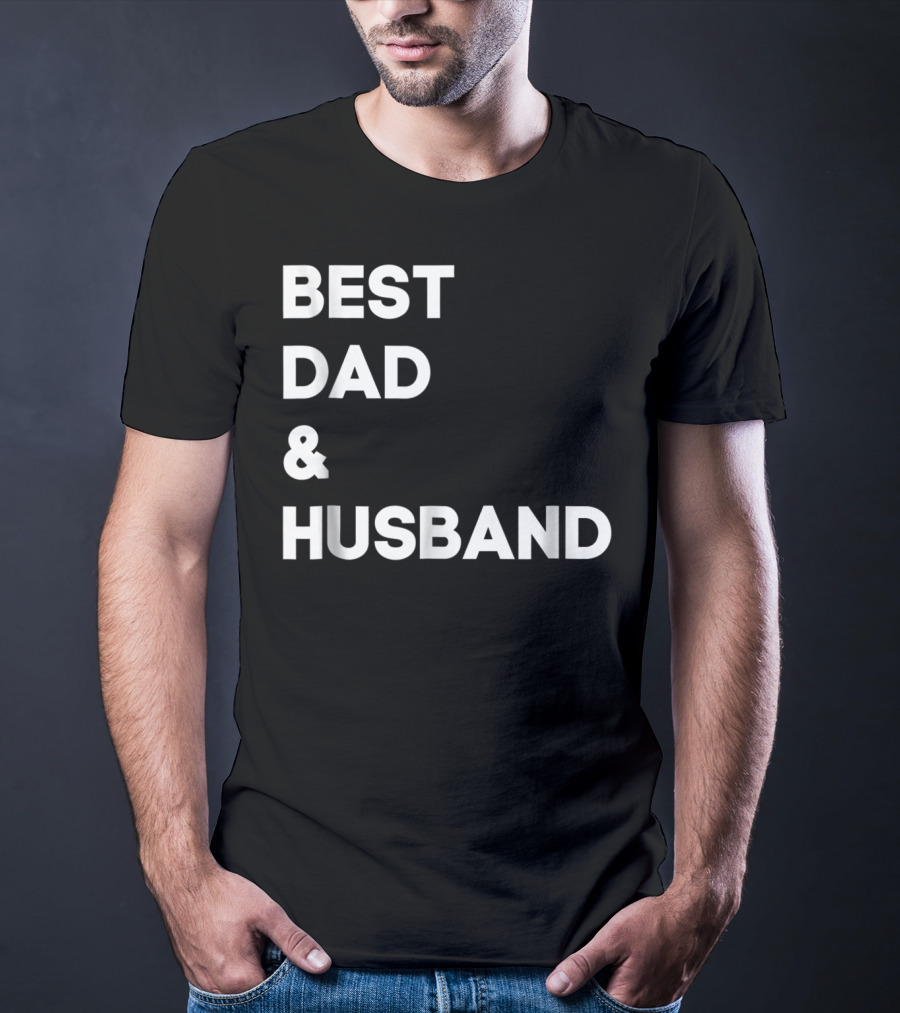 BEST DAD And HUSBAND T-Shirt