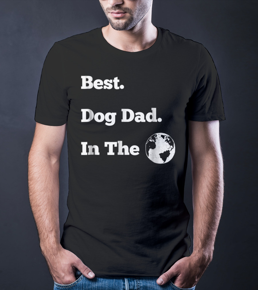 Best Dog Dad In The World Globe T-Shirt