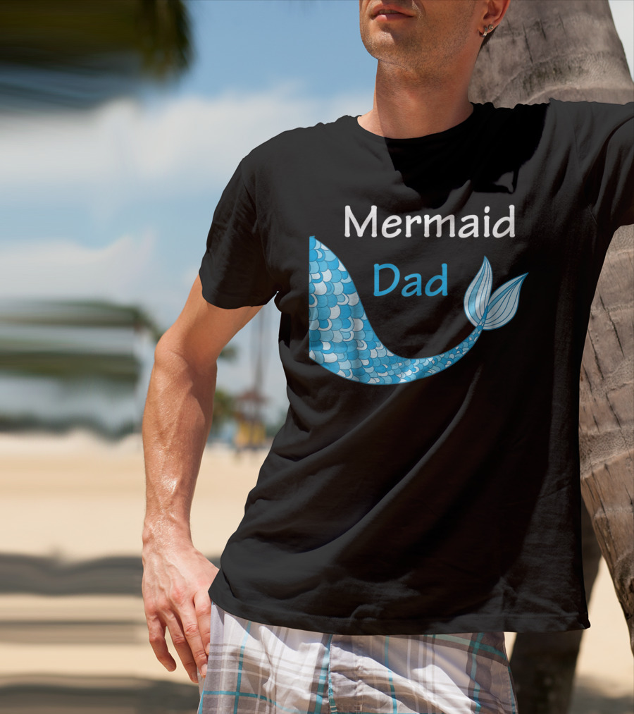 Mermaid Dad Birthday Mermaid T-Shirt