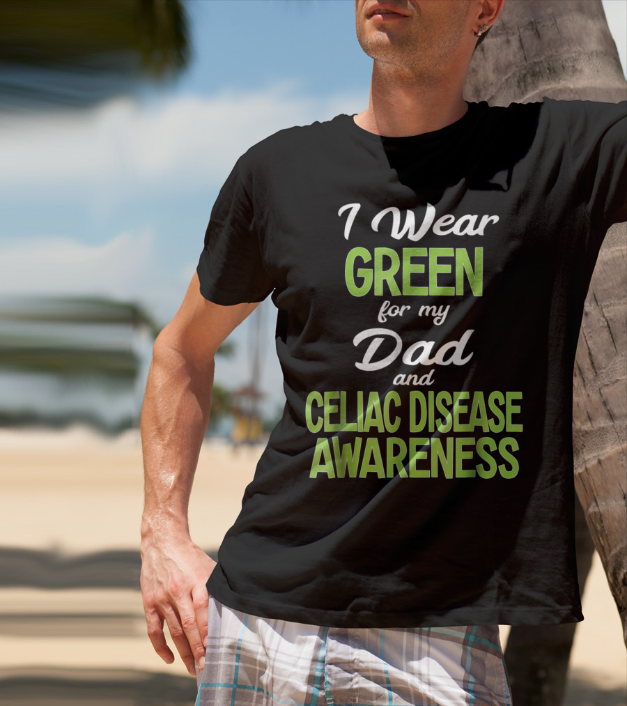 I Wear Green For My Dad And Celiac Disease Awareness T-Shirt