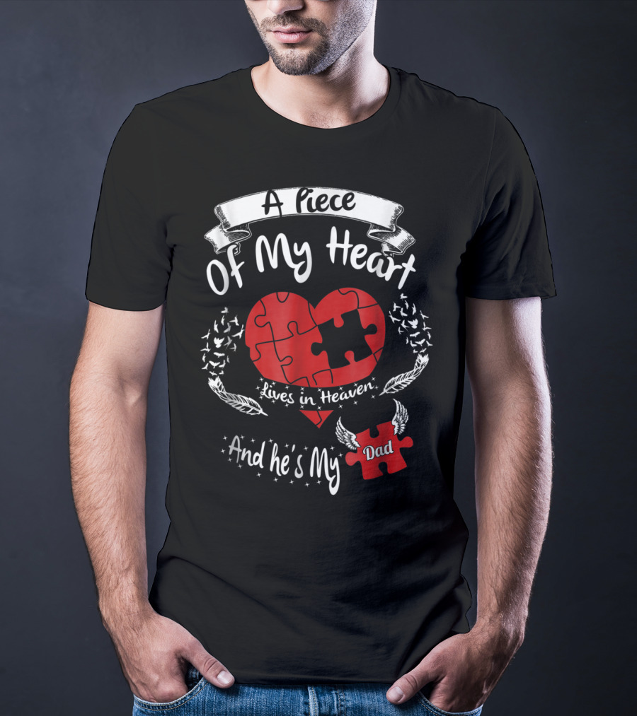 A Piece Of My Heart Lives In Heaven And He's My Dad T-Shirt