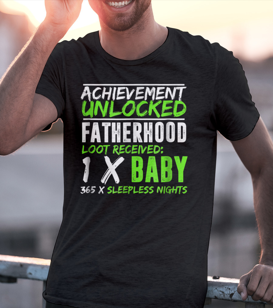 Achievement Unlocked Fatherhood Loot Received 1x Baby 365x Sleepless Nights T-Shirt