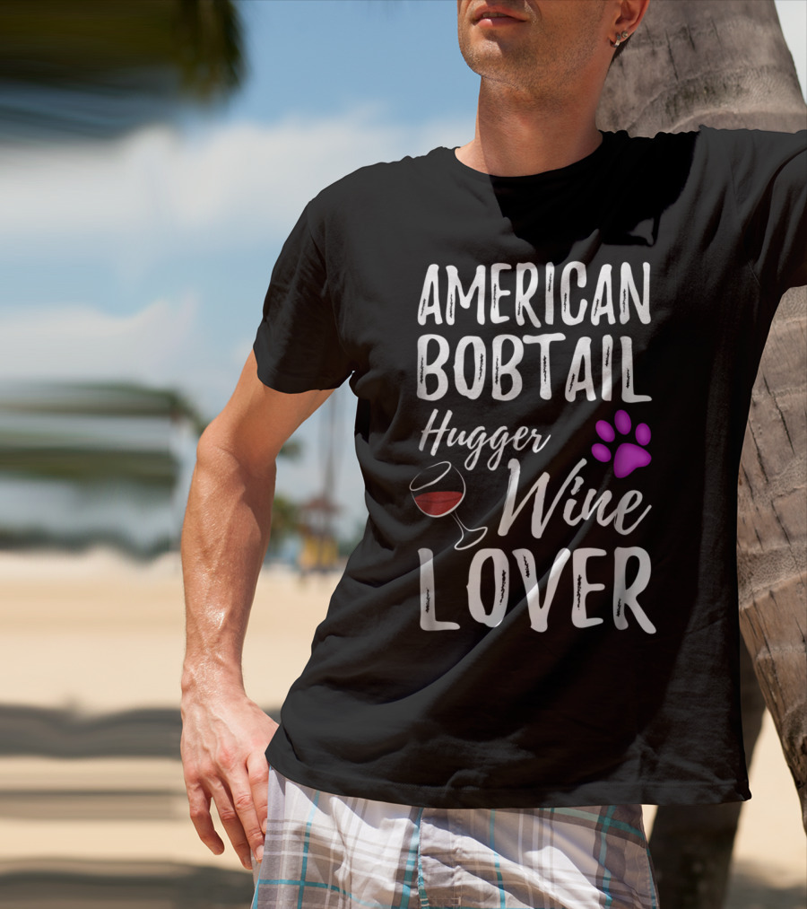 American Bobtail Hugger Wine Lover Cat Mom Dad T-Shirt