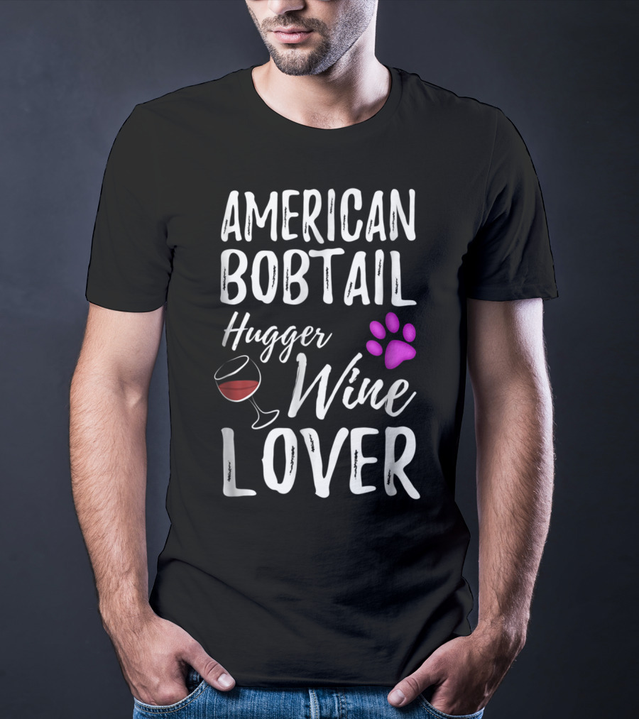American Bobtail Hugger Wine Lover Cat Mom Dad T-Shirt