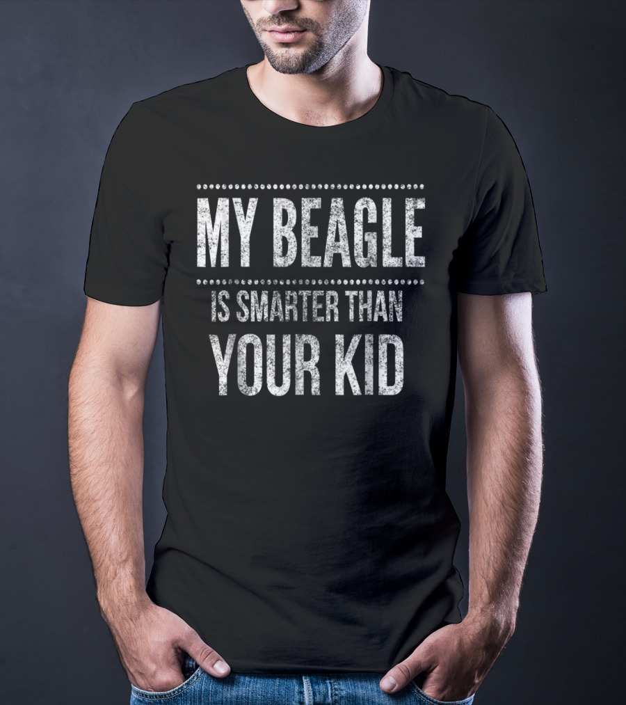 My Beagle Is Smarter Than Your Kid T-Shirt