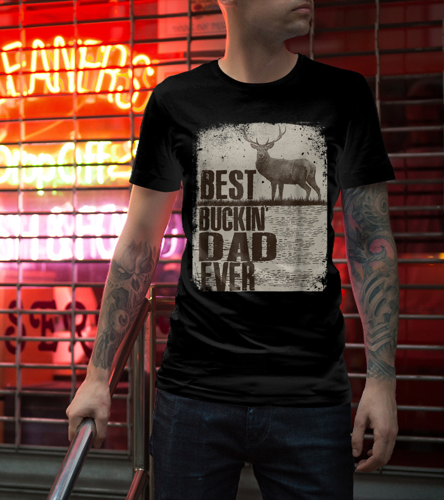 Best Buckin Dad Ever Funny Dads Stag Deer Rustic Outdoors T-Shirt